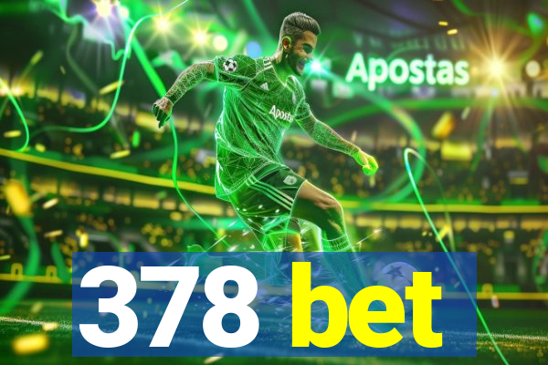 378 bet